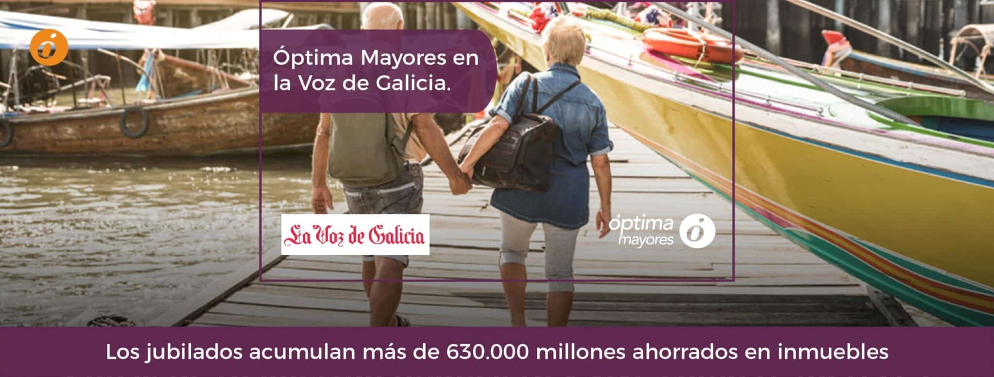 Óptima Mayores en La Voz de Galicia: “Los jubilados acumulan más de 630.000 millones ahorrados en inmuebles”