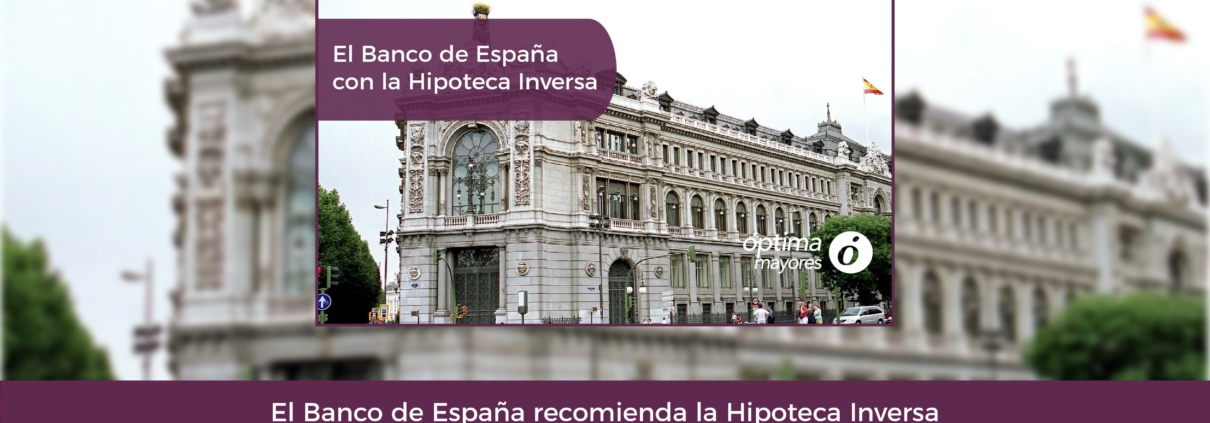 El Banco de España recomienda la Hipoteca Inversa